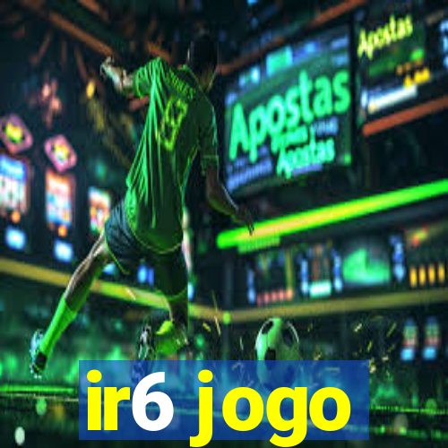 ir6 jogo